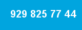 929 825 77 44